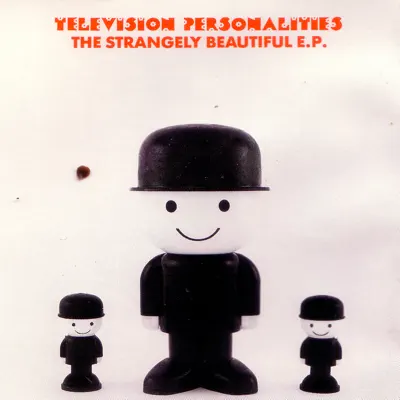 The Strangely Beautiful - EP - Television Personalities