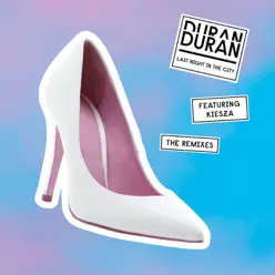 Last Night in the City (feat. Kiesza) [The Remixes] - EP - Duran Duran