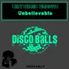 Unbelievable - Single album lyrics, reviews, download