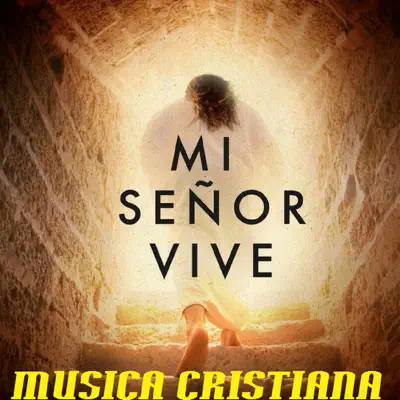 Mi Señor Vive - Música Cristiana