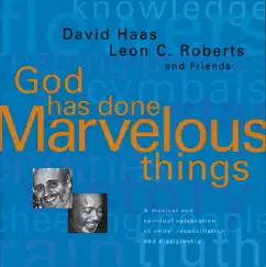 Haas & Roberts: God Has Done Marvelous Things by David Haas & Leon C. Roberts album reviews, ratings, credits