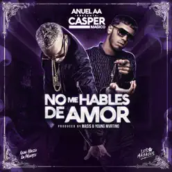 No Me Hables de Amor (feat. Anuel AA) - Single - Casper Mágico