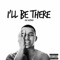 I'll Be There (Prod. by Ash Daynha) - Ash Daynha lyrics