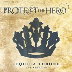 Sequoia Throne (Remixes) - Single - Protest The Hero