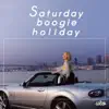 Saturday boogie holiday album lyrics, reviews, download