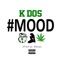 #Mood - K Dos lyrics