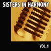 Sisters in Harmony, Vol. 1