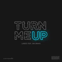 Turn Me Up (feat. Ina Bravo) Song Lyrics