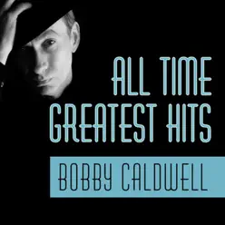 All Time Greatest Hits - Bobby Caldwell
