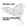 To You, from Jesus and Jill - Single album lyrics, reviews, download