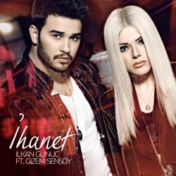 Ilkan Gunuc - İhanet (feat. Gizem Şensoy)