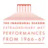 The Inaugural Season Extraordinary Met Performances from 1966-67 (Live) album lyrics, reviews, download