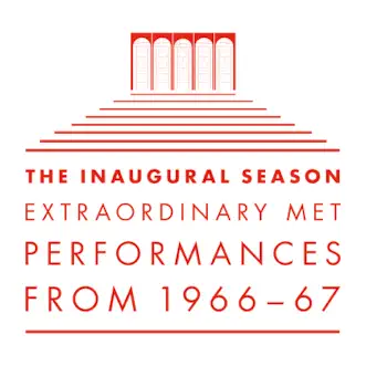 The Inaugural Season Extraordinary Met Performances from 1966-67 (Live) by The Metropolitan Opera album reviews, ratings, credits