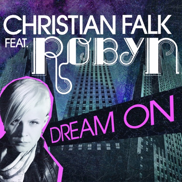 Christian Falk Feat. Robyn - Dream On