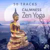 Stream & download 50 Tracks: Calmness Zen Yoga - Time to Relax Your Mind and Body, Deep Meditation & Relaxation Session with Nature Sounds and Instrumental New Age