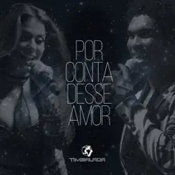 Por Conta Desse Amor - Single - Timbalada Por Conta Desse Amor - Single - Timbalada