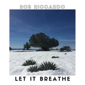 Rob Riccardo - Let It Breathe