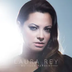 Me Toca Perder - Single - Laura Rey Me Toca Perder - Single - Laura Rey