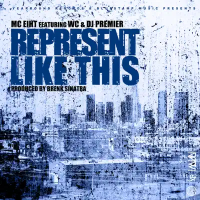 Represent Like This (feat. DJ Premier & WC) - Single - MC Eiht