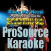 Bang My Head (Originally Performed By David Guetta, Sia & Fetty Wap) [Karaoke Version] - Single