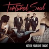 Tortured Soul - Hot for Your Love Tonight