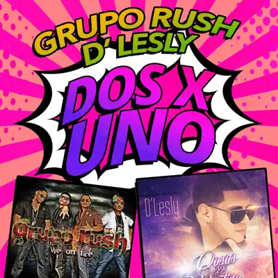 Dos x Uno - Grupo Rush Dos x Uno - Grupo Rush