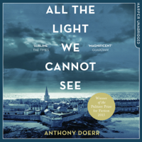 Anthony Doerr - All the Light We Cannot See (Unabridged) artwork