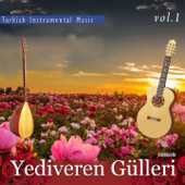 Yediveren Gülleri, Vol. 1 (Turkish Instrumental Music) - Ahmet Senyüz