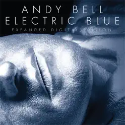 Electric Blue (Remastered Expanded Edition) - Andy Bell Electric Blue (Remastered Expanded Edition) - Andy Bell