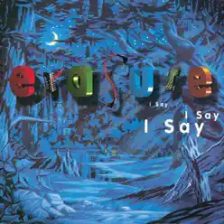 I Say I Say I Say - Erasure