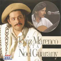 Luiz Marenco canta Noel Guarany - Luiz Marenco