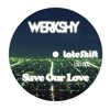 Werkshy - Save Our Love