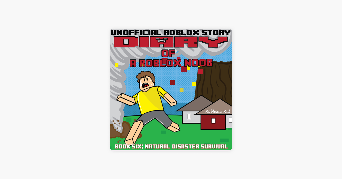 Diary Of A Roblox Noob Natural Disaster Survival Roblox Noob Diaries Book 6 Unabridged On Apple Books - details about diary of a roblox noob pokemon brick bronze by robloxia kid