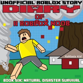 Diary Of A Roblox Noob Natural Disaster Survival Roblox Noob Diaries Book 6 Unabridged - diary of a roblox noob high school roblox noob diaries book 3 unabridged