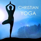 Christian Yoga - Spiritual Songs for Inner Peace and Harmony, Relaxation Music for Yoga Classes artwork