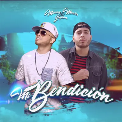 Mi Bendición (feat. Jaydan) - Single - Manny Montes