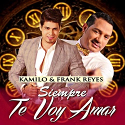 Kamilo & Frank Reyes - Siempre Te Voy a Amar