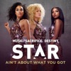 Ain't About What You Got (From “Star (Season 1)" Soundtrack) - Single