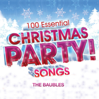 The Baubles - 100 Essential Christmas Party! Songs artwork