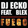 Fuego (Radio Version) [feat. Blex] - Single album lyrics, reviews, download