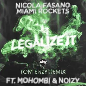 Legalize It (feat. Mohombi & Noizy) [Tom Enzy Remix] - Single by Nicola Fasano & Miami Rockets album reviews, ratings, credits