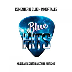 Inmortales (Blue Hits: Melodías para el Autismo) - Single - Cementerio Club