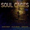 Soul Cages Trio (feat. Yannick Robert, Gilles Coquart & Cédric Affre)