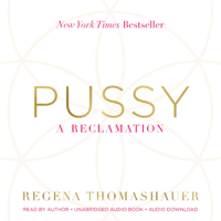 Pussy: A Reclamation (Unabridged)