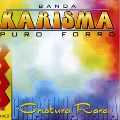 Criatura Rara - Banda Karisma Criatura Rara - Banda Karisma