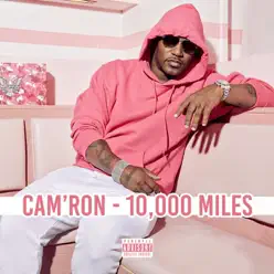 10,000 Miles - Single - Cam'ron 10,000 Miles - Single - Cam'ron