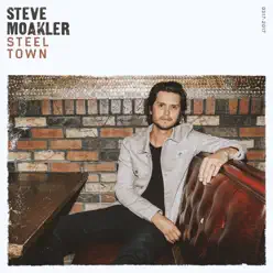 Steel Town - Steve Moakler Steel Town - Steve Moakler