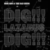 Dig, Lazarus, Dig!!! - Single album lyrics, reviews, download
