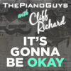 (It's Gonna Be) Okay - The Piano Guys & Cliff Richard