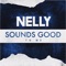 Sounds Good to Me - Nelly lyrics